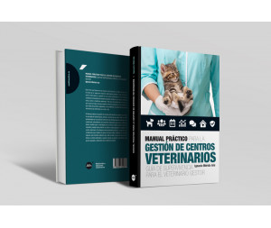 Manual práctico para la gestión de centros veterinarios. Guí­a de supervivencia para el veterinario gestor